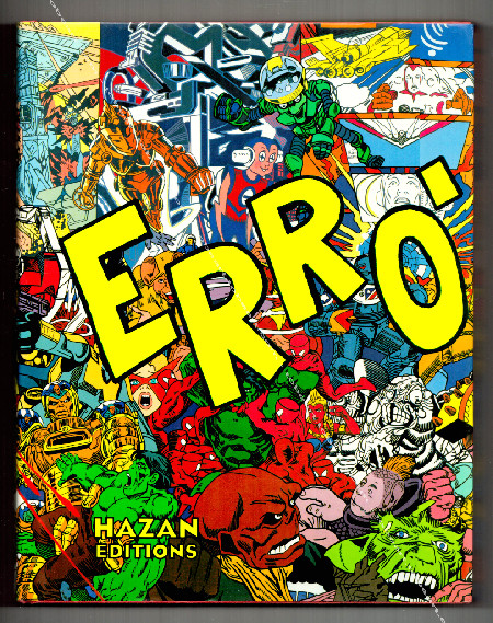 ERRO - Catalogue raisonn 1984-1998. Paris, Editions Hazan, 1998