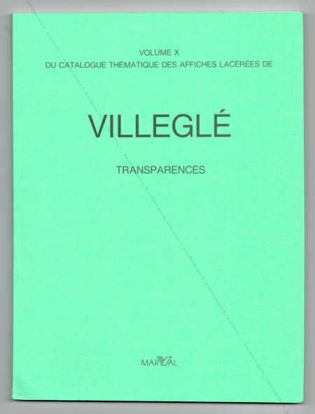 Jacques Villeglé Catalogue thmatique des affiches lacres - Transparences. Paris, Editions Marval, 1990