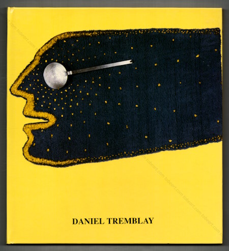 Daniel TREMBLAY 1950-1985. Paris, SMI / Muse des Beaux-Arts d'Angers, 1994.