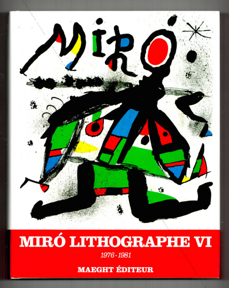 Joan MIRÓ Lithographe VI : 1976 - 1981. Paris, Maeght, 1992.