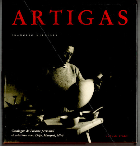 Josep LLORENS-ARTIGAS Catalogue de l'oeuvre personnel et crations avec Dufy, Marquet, Miro. Barcelone, Poligrafa / Cercle d'Art / Fondation Llorens Artigas, 1993.