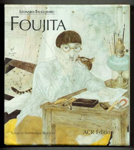 FOUJITA. Sa vie, son oeuvre. Paris, ACR, 2001.