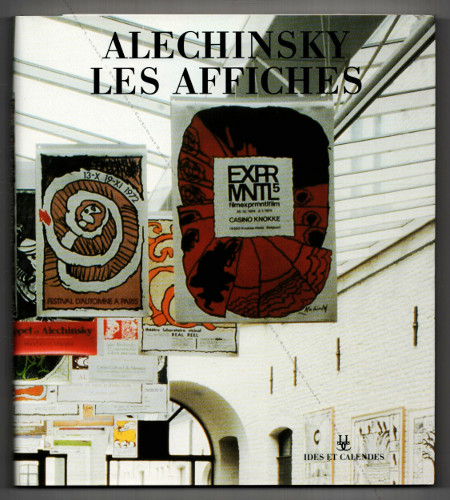 Pierre Alechinsky - Les affiches. Neuchatel, Editions Ides et Callendes, 2007.
