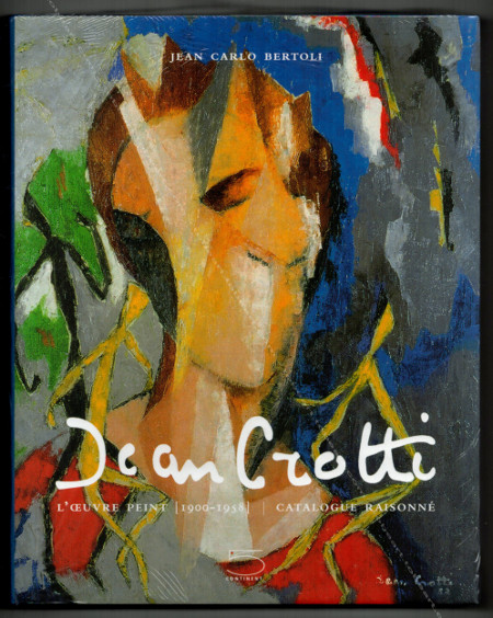 Jean CROTTI - L'oeuvre peint 1900-1958. Catalogue Raisonn. Paris, 5 Continents Editions, 2007.