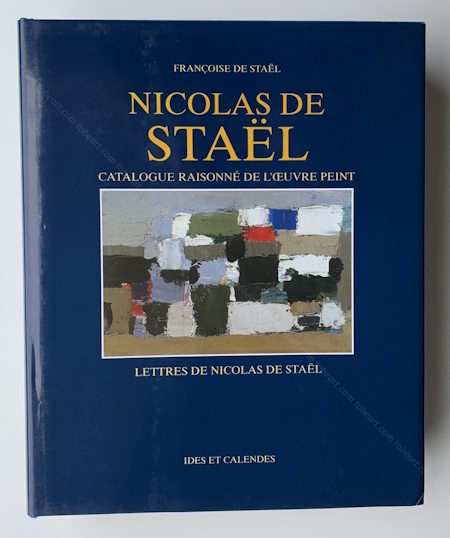 Nicolas de STAL. Catalogue raisonn de l'oeuvre peint. Neuchtel, Editions Ides et Calendes, 1997.