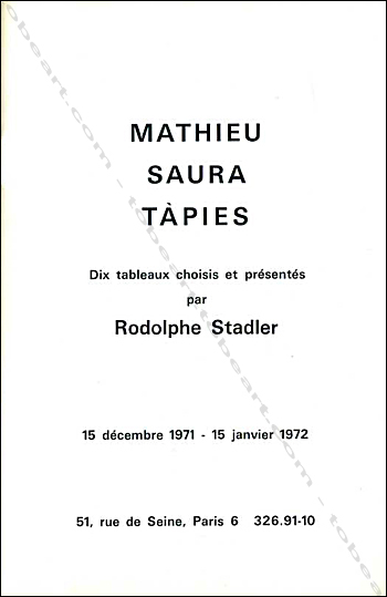 Georges MATHIEU - Antonio SAURA - Antoni TAPIES. Paris, Galerie Stadler, 1971.