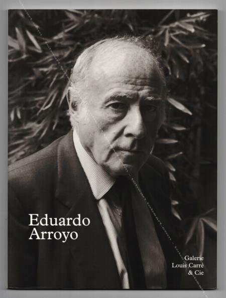 Eduardo ARROYO - Peintures récentes. Paris, Galerie Louis CARRÉ, 2003.