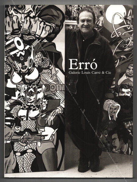 Gudmundur Erro - Les Amazones en proverbes. Paris, Galerie Louis Carré & Cie, 2004.Erro - Rtro-spectif. Des Mcamorphoses aux Chinois 1959-1979. Paris, Galerie Louis Carré & Cie, 2014.
