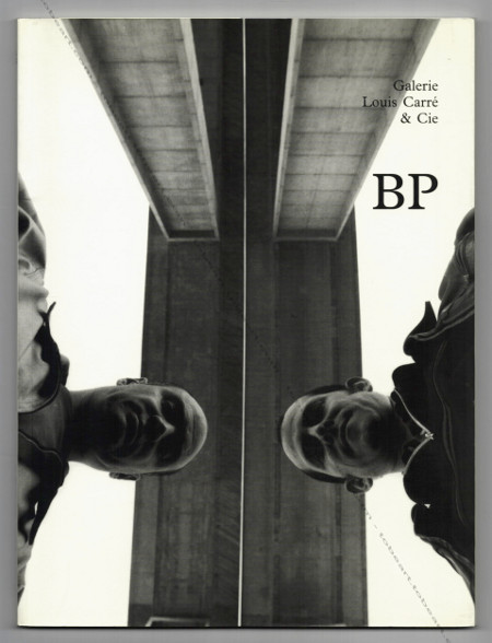 BP. Paris, Galerie Louis Carré & Cie, 2000.