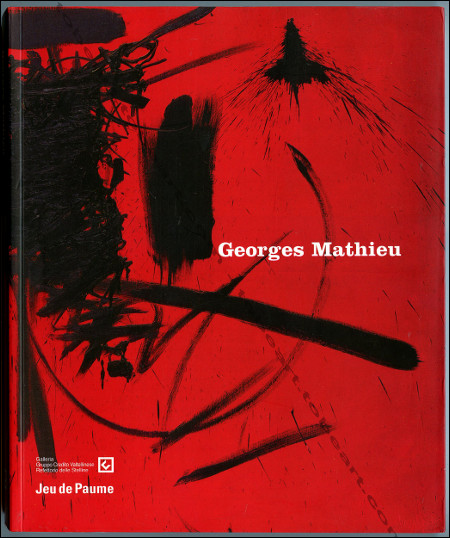 Georges MATHIEU. Milano, Silvana Editoriale Spa / Paris, Galerie Nationale du jeu de Paume, 2003.