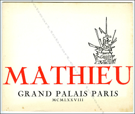Georges Mathieu - Quelques oeuvres peintes de 1963  1978. Paris, Galeries Nationales du Grand Palais, 1978.