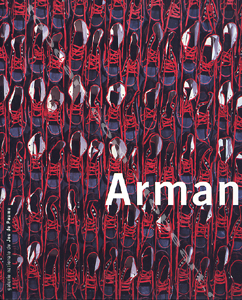 ARMAN - Paris, Mus�e Galerie du Jeu de Paume, 1998.