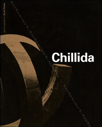 Eduardo CHILLIDA - Paris, Galerie Nationale du Jeu de Paume, 2001.