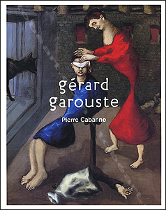 G�rard Garouste - Angers, Editions Expressions Contemporaines, 2000.