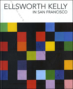 Ellsworth Kelly - San Francisco Museum of Modern Art and University of California Press, 2002.
