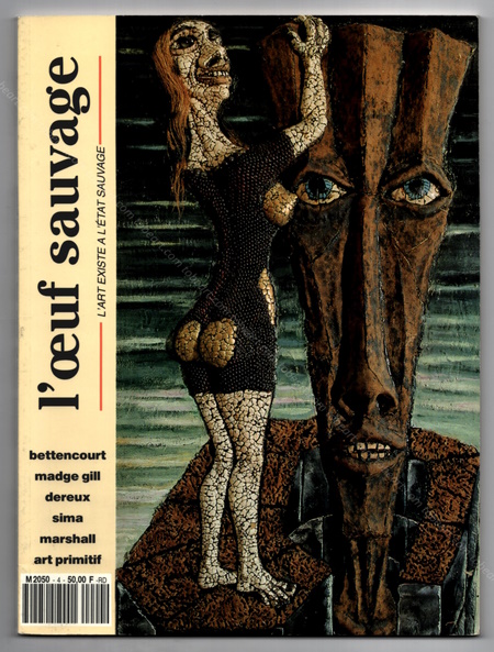 L'Oeuf sauvage 4. L'art existe  l'tat sauvage. Paris, Editions Pleine Marge, 1992.