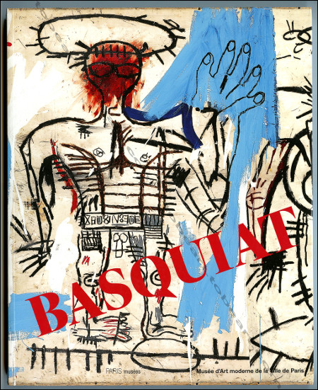 Jean-Michel BASQUIAT. Paris, Musée d'Art Moderne, 2010.