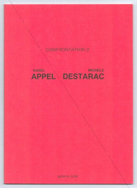 Karel APPEL - Michle DESTARAC - Confrontation 2. Paris, Galerie Ariel, 1990.