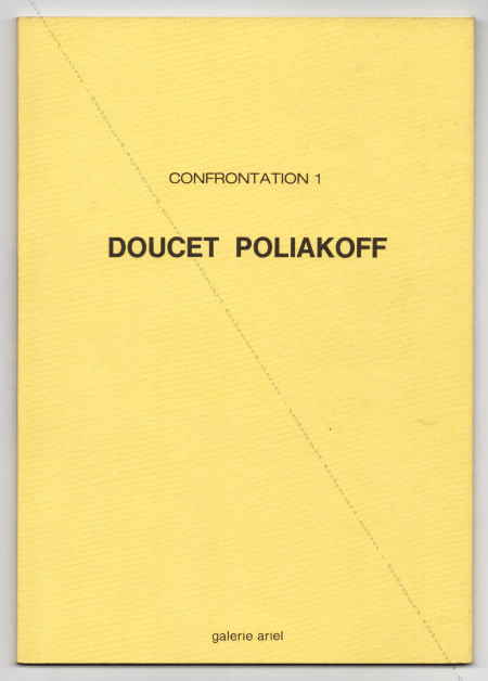 Jacques DOUCET - Serge POLIAKOFF - Confrontation 1. Paris, Galerie Ariel, 1989.