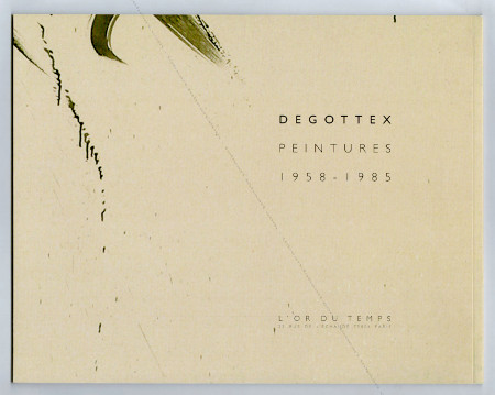 Jean DEGOTTEX - Peintures 1958-1985. Paris, Galerie l'Or du temps, 2007.