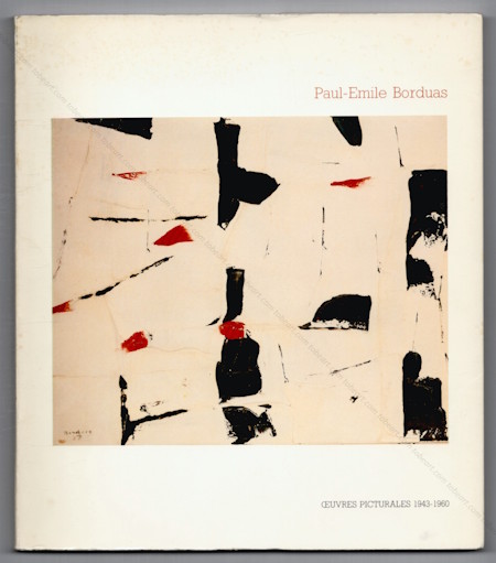Paul-Emile BORDUAS. Editions Lebeer Hossmann / Mus�e d'art contemporain de Montr�al, 1982.