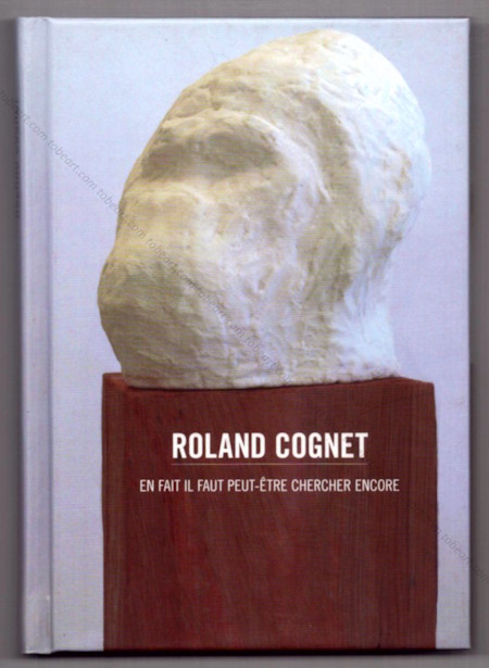 Roland COGNET - En fait il faut peut-�tre chercher encore. Thiers, CAC Le Creux de l'Enfer, 2011.