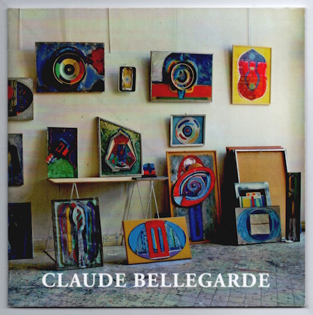Claude BELLEGARDE - Métachromie 1965-1968. Paris, Galerie « 53 », 2008.